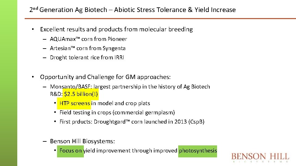 2 nd Generation Ag Biotech – Abiotic Stress Tolerance & Yield Increase • Excellent 2 nd Generation Ag Biotech – Abiotic Stress Tolerance & Yield Increase • Excellent