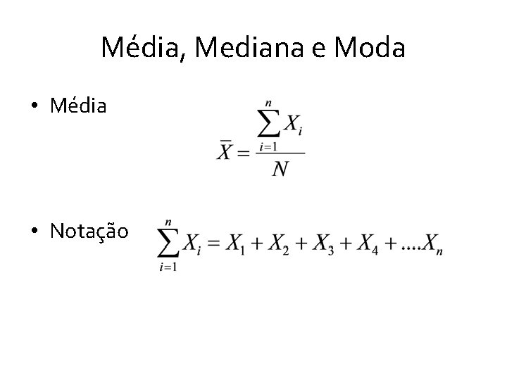 Média, Mediana e Moda • Média • Notação Média, Mediana e Moda • Média • Notação