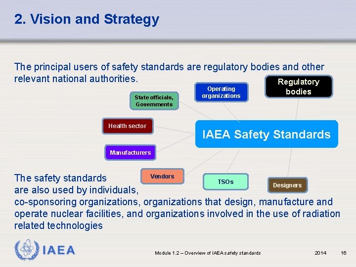 2. Vision and Strategy The principal users of safety standards are regulatory bodies and