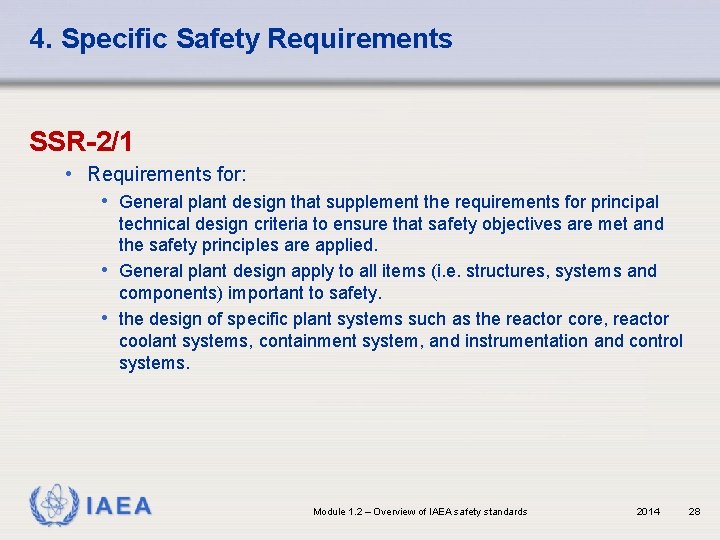 4. Specific Safety Requirements SSR-2/1 • Requirements for: • General plant design that supplement