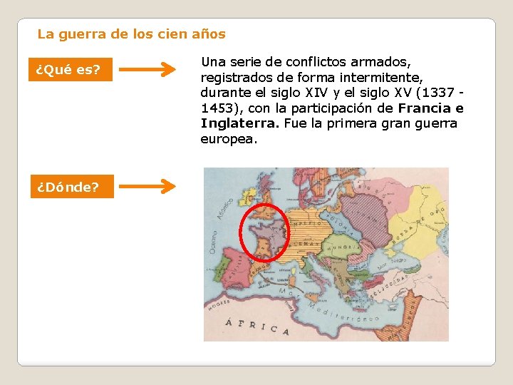 La guerra de los cien años ¿Qué es? ¿Dónde? Una serie de conflictos armados,