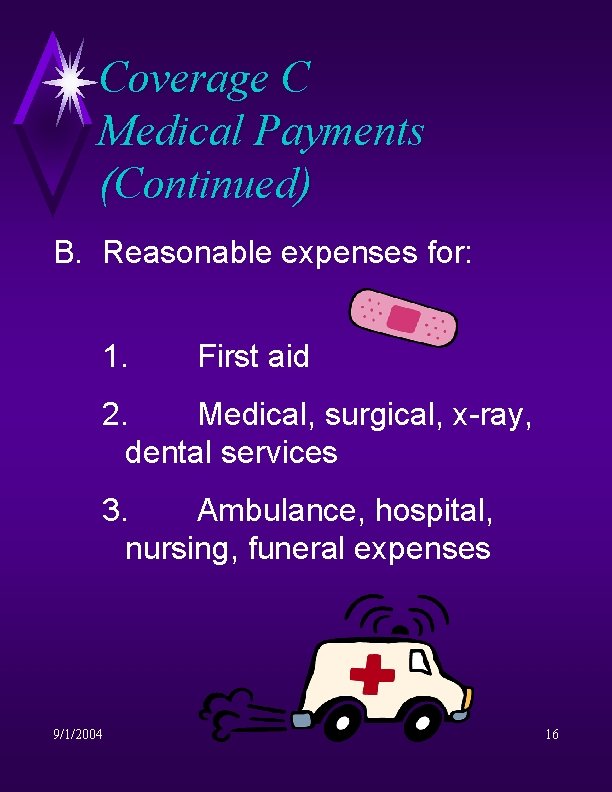 Coverage C Medical Payments (Continued) B. Reasonable expenses for: 1. First aid 2. Medical,