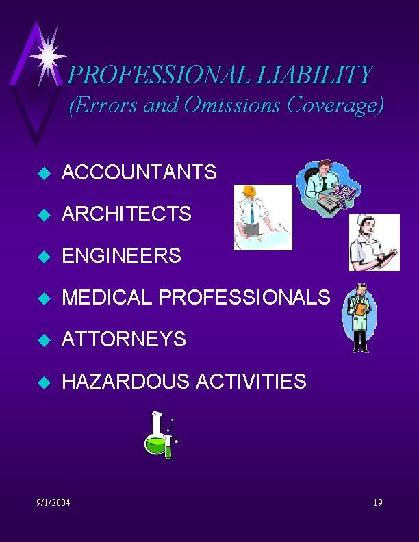 PROFESSIONAL LIABILITY (Errors and Omissions Coverage) u ACCOUNTANTS u ARCHITECTS u ENGINEERS u MEDICAL