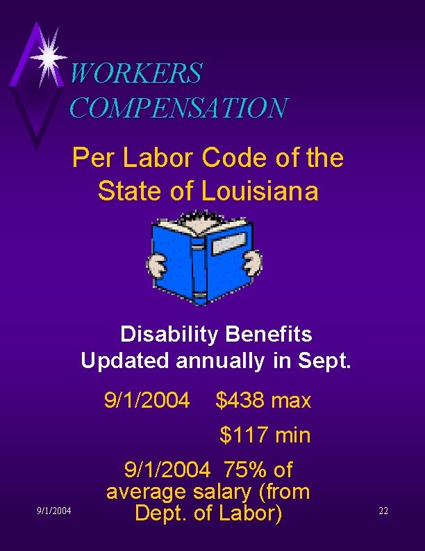 WORKERS COMPENSATION Per Labor Code of the State of Louisiana Disability Benefits Updated annually