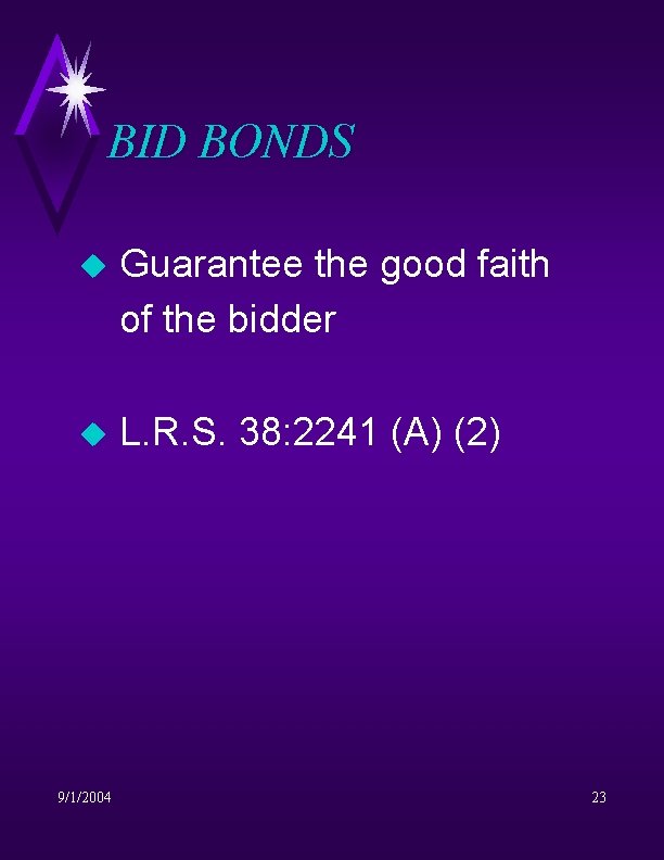 BID BONDS u Guarantee the good faith of the bidder u L. R. S.