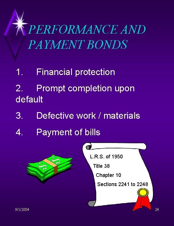 PERFORMANCE AND PAYMENT BONDS 1. Financial protection 2. Prompt completion upon default 3. Defective