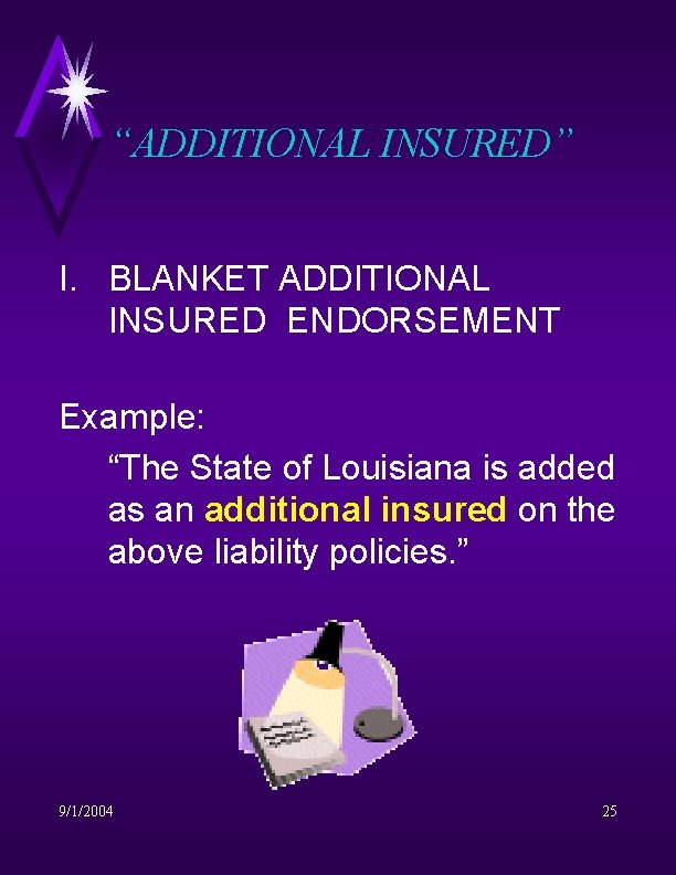 “ADDITIONAL INSURED” I. BLANKET ADDITIONAL INSURED ENDORSEMENT Example: “The State of Louisiana is added