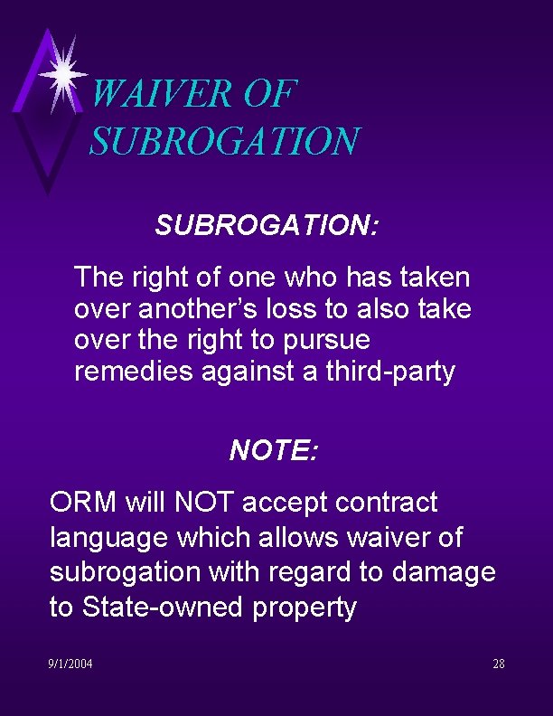 WAIVER OF SUBROGATION: The right of one who has taken over another’s loss to