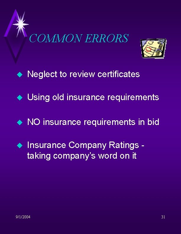 COMMON ERRORS u Neglect to review certificates u Using old insurance requirements u NO