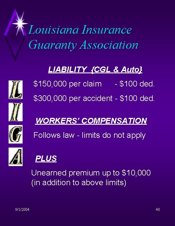 Louisiana Insurance Guaranty Association LIABILITY {CGL & Auto} $150, 000 per claim - $100