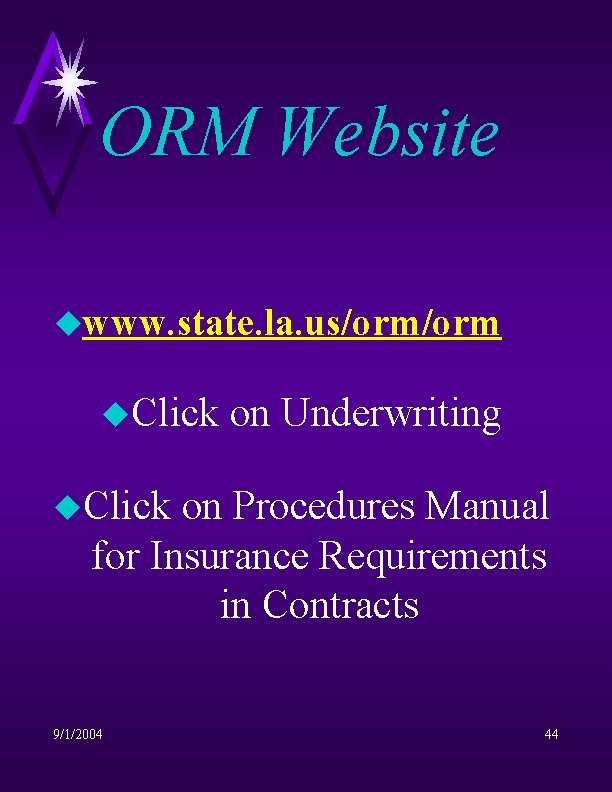 ORM Website uwww. state. la. us/orm u. Click on Underwriting u. Click on Procedures