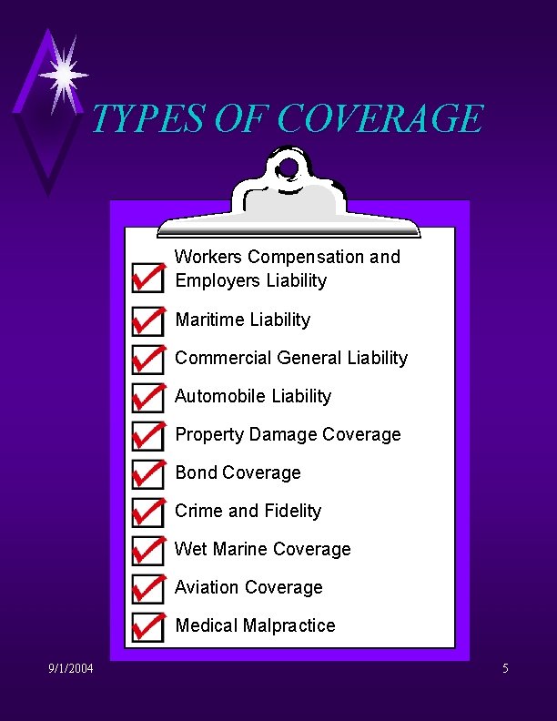 TYPES OF COVERAGE Workers Compensation and Employers Liability Maritime Liability Commercial General Liability Automobile
