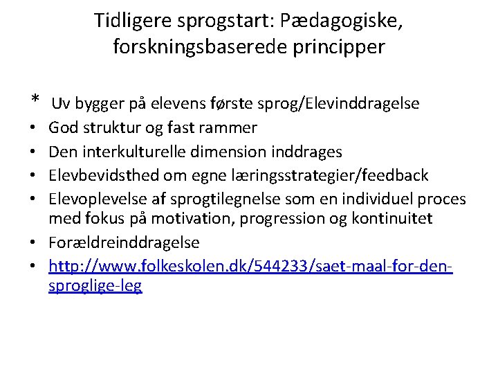 Tidligere sprogstart: Pædagogiske, forskningsbaserede principper * Uv bygger på elevens første sprog/Elevinddragelse God struktur