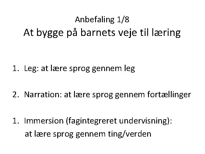 Anbefaling 1/8 At bygge på barnets veje til læring 1. Leg: at lære sprog