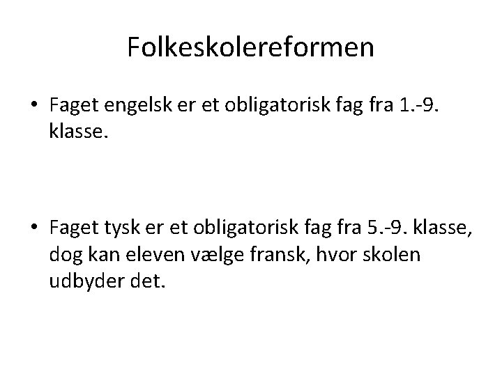 Folkeskolereformen • Faget engelsk er et obligatorisk fag fra 1. -9. klasse. • Faget