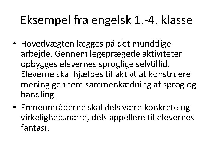 Eksempel fra engelsk 1. -4. klasse • Hovedvægten lægges på det mundtlige arbejde. Gennem