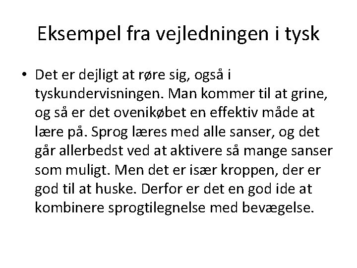 Eksempel fra vejledningen i tysk • Det er dejligt at røre sig, også i