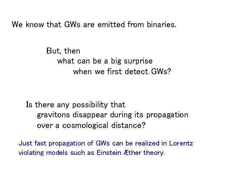 We know that GWs are emitted from binaries. But, then what can be a