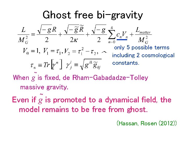 Ghost free bi-gravity only 5 possible terms including 2 cosmological constants. When g~ is