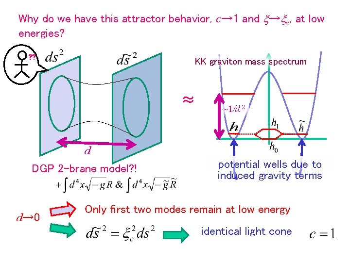 Why do we have this attractor behavior, c→ 1 and x→xc, at low energies?