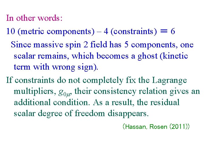 In other words: 10 (metric components) – 4 (constraints) ＝ 6 Since massive spin