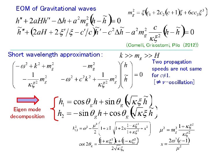 EOM of Gravitational waves (Comelli, Crisostomi, Pilo (2012)) Short wavelength approximation： Two propagation speeds