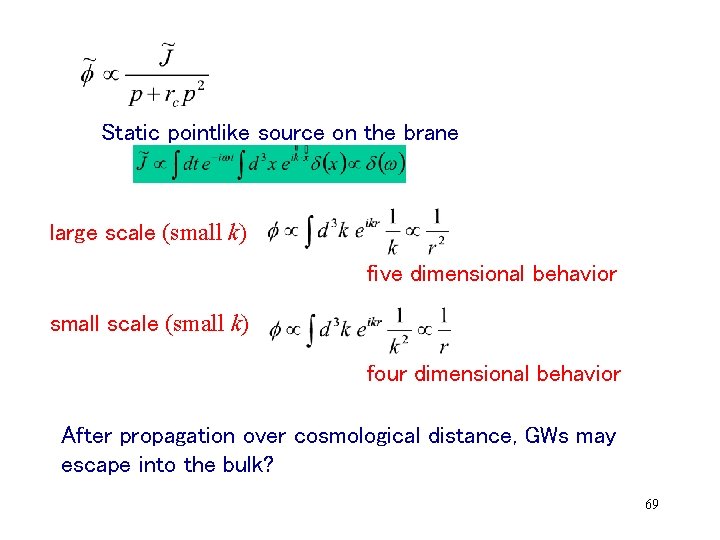 Static pointlike source on the brane large scale (small k) five dimensional behavior small