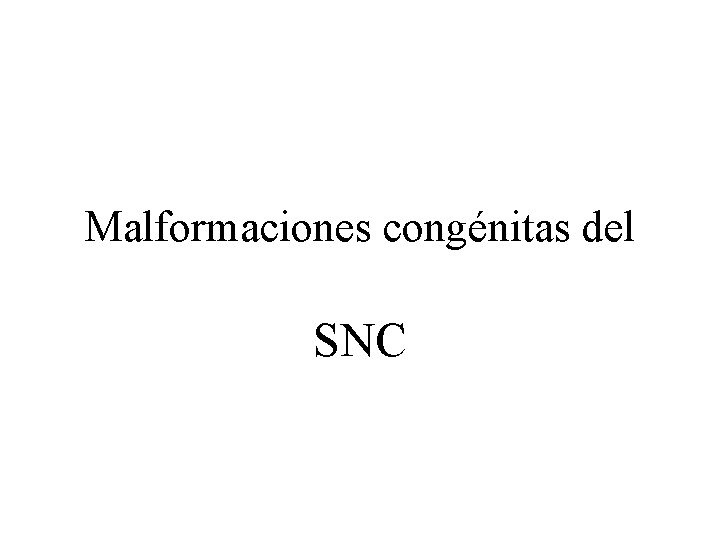 Malformaciones congénitas del SNC 