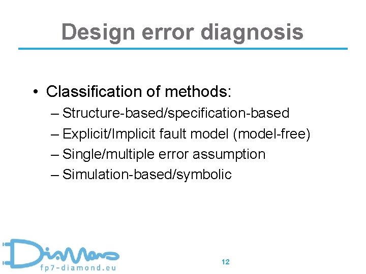 Design error diagnosis • Classification of methods: – Structure-based/specification-based – Explicit/Implicit fault model (model-free)