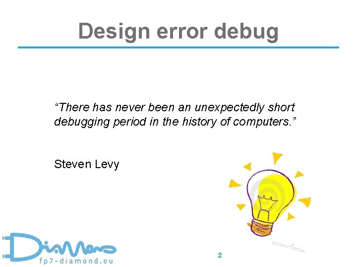 Design error debug “There has never been an unexpectedly short debugging period in the