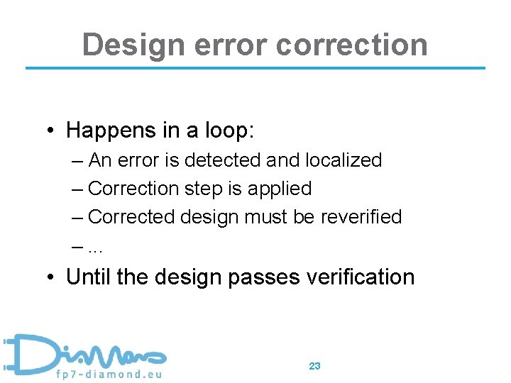 Design error correction • Happens in a loop: – An error is detected and