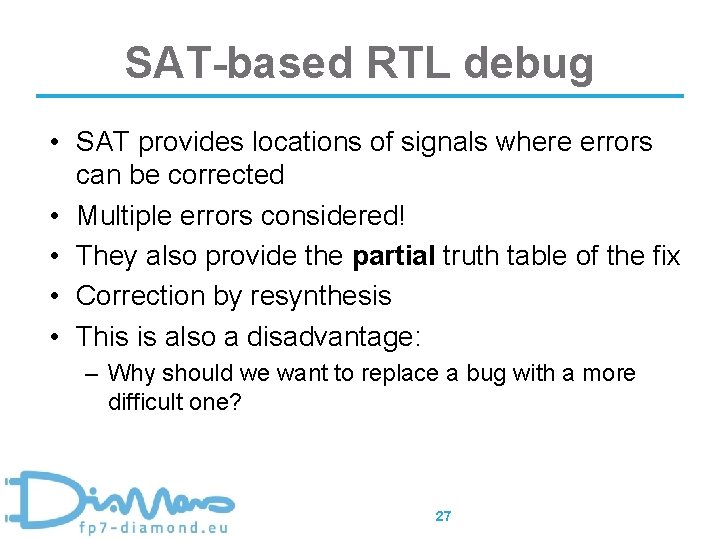 SAT-based RTL debug • SAT provides locations of signals where errors can be corrected