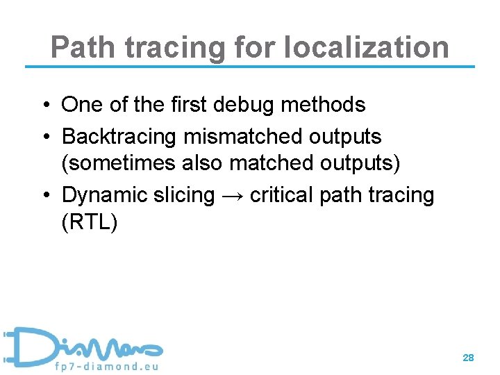Path tracing for localization • One of the first debug methods • Backtracing mismatched