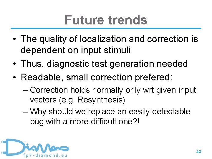 Future trends • The quality of localization and correction is dependent on input stimuli