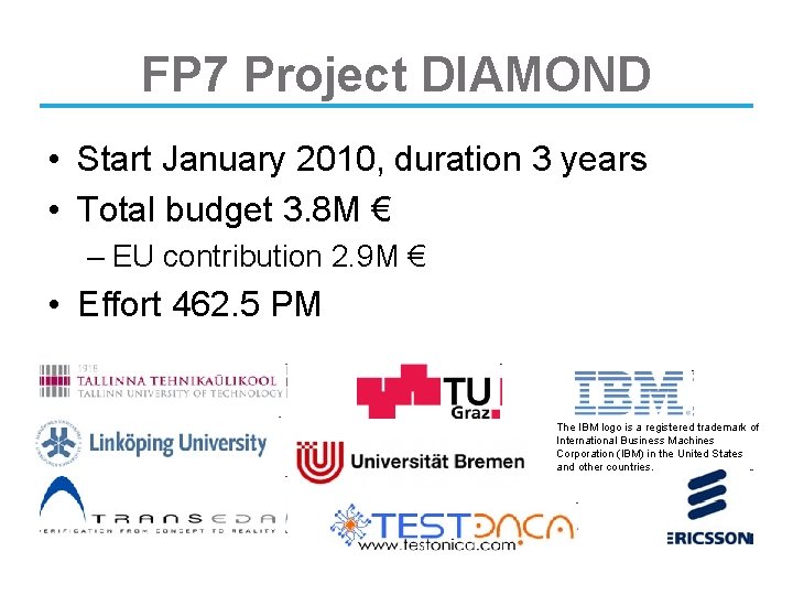 FP 7 Project DIAMOND • Start January 2010, duration 3 years • Total budget