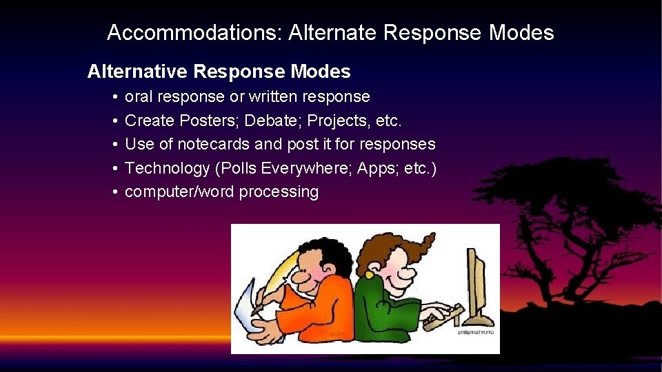 Accommodations: Alternate Response Modes Alternative Response Modes • • • oral response or written