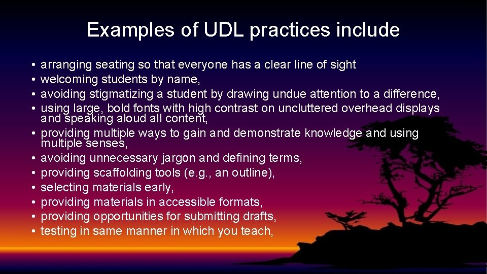 Examples of UDL practices include • • • arranging seating so that everyone has