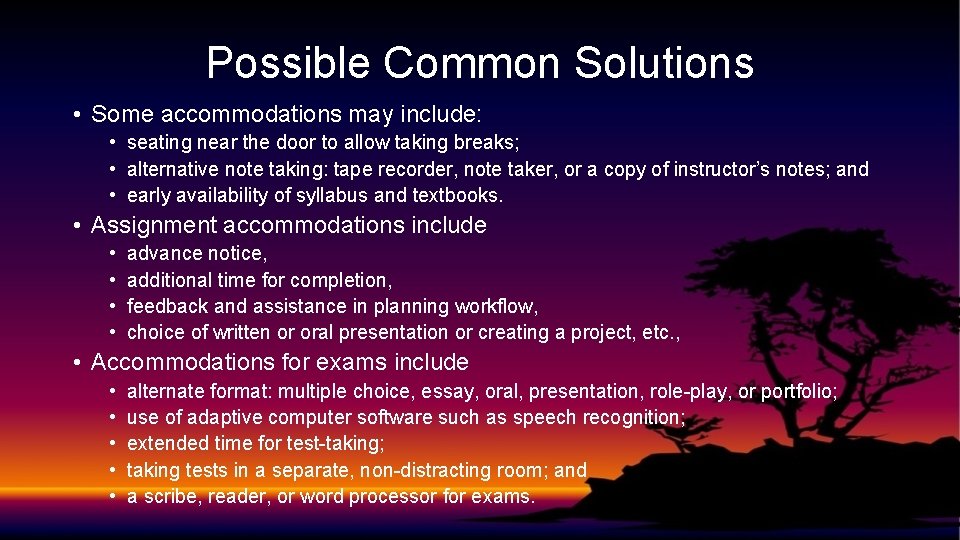 Possible Common Solutions • Some accommodations may include: • seating near the door to