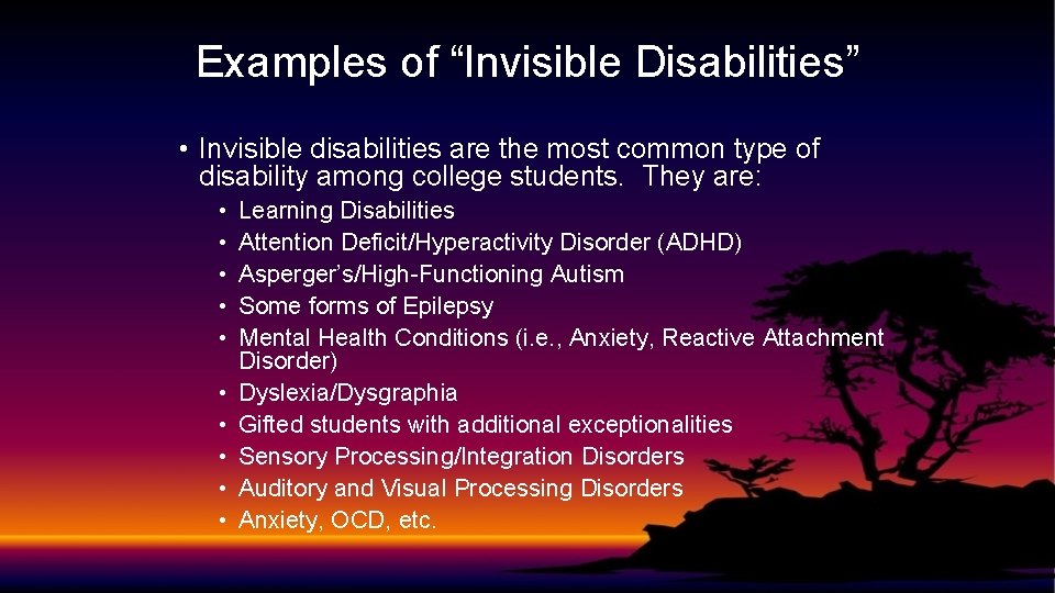 Examples of “Invisible Disabilities” • Invisible disabilities are the most common type of disability