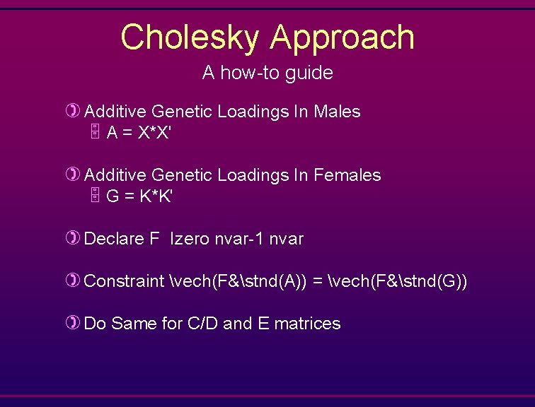 Cholesky Approach A how-to guide ) Additive Genetic Loadings In Males 5 A =