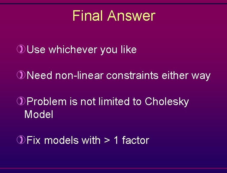 Final Answer )Use whichever you like )Need non-linear constraints either way )Problem is not