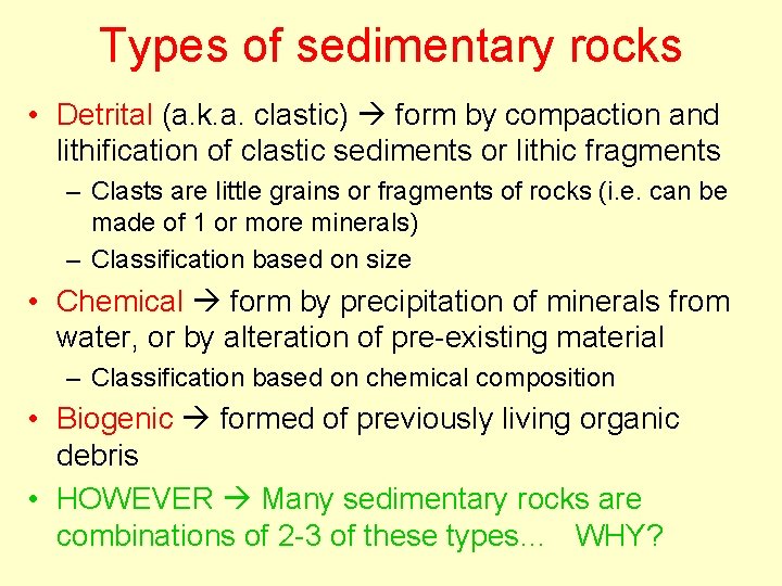 Types of sedimentary rocks • Detrital (a. k. a. clastic) form by compaction and