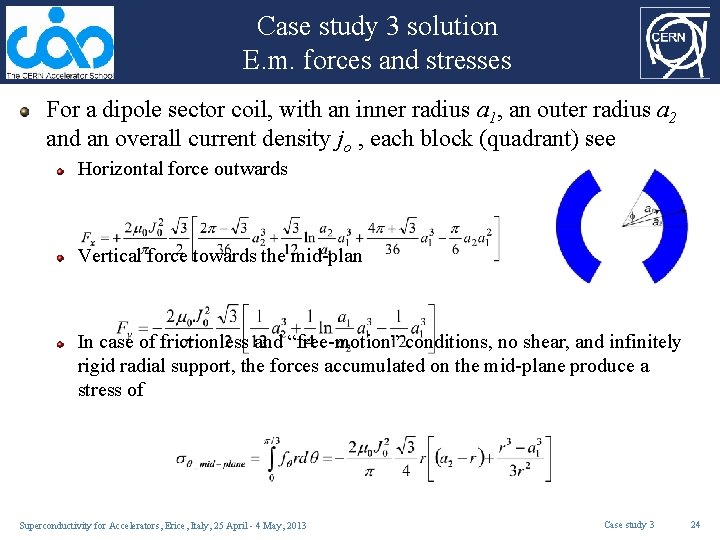 Case study 3 solution E. m. forces and stresses For a dipole sector coil,