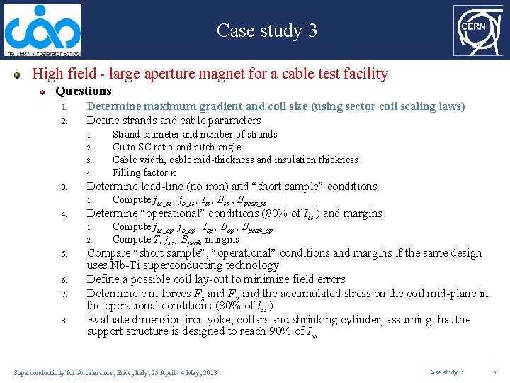 Case study 3 High field - large aperture magnet for a cable test facility