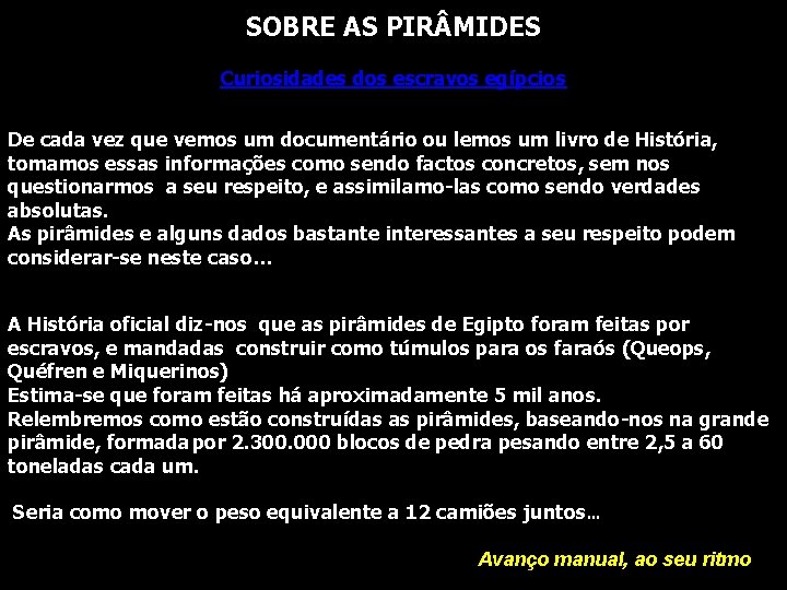 SOBRE AS PIR MIDES Curiosidades dos escravos egípcios De cada vez que vemos um