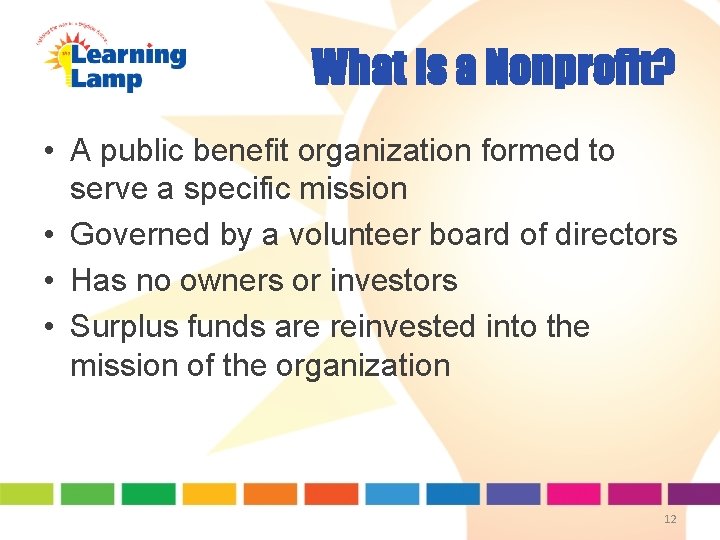 What is a Nonprofit? • A public benefit organization formed to serve a specific What is a Nonprofit? • A public benefit organization formed to serve a specific