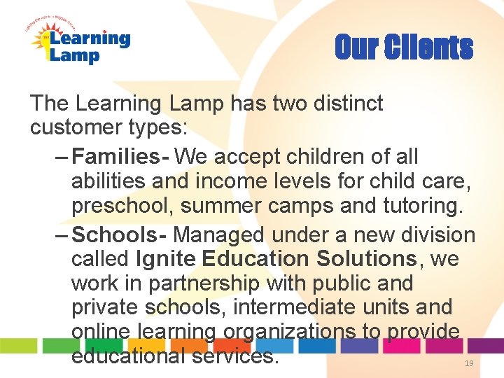 Our Clients The Learning Lamp has two distinct customer types: – Families- We accept Our Clients The Learning Lamp has two distinct customer types: – Families- We accept