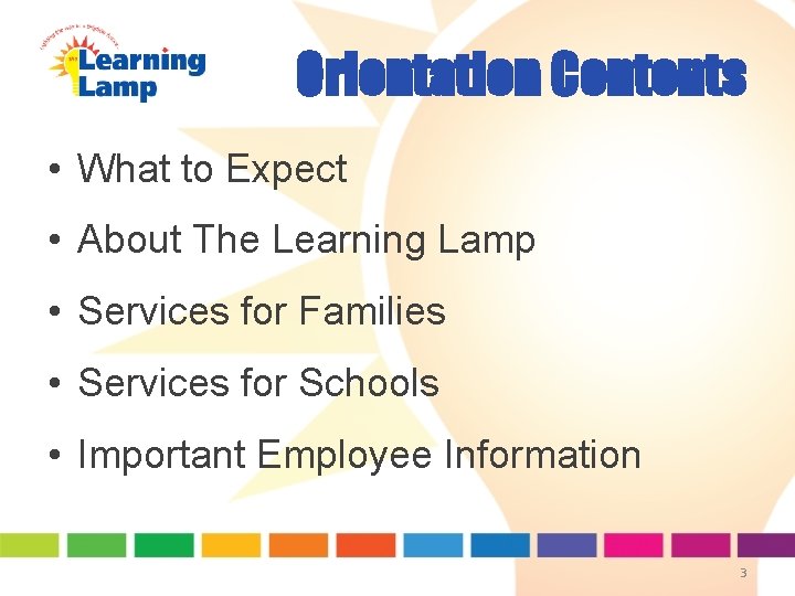 Orientation Contents • What to Expect • About The Learning Lamp • Services for Orientation Contents • What to Expect • About The Learning Lamp • Services for