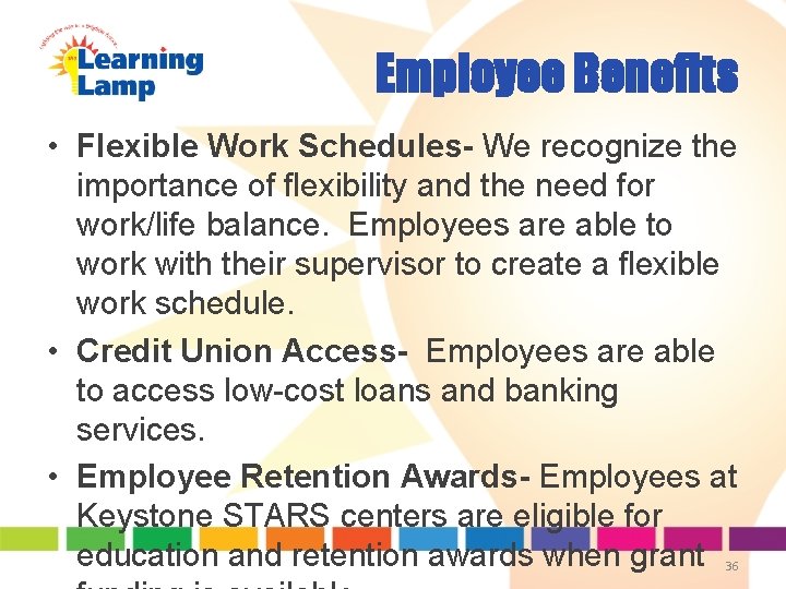 Employee Benefits • Flexible Work Schedules- We recognize the importance of flexibility and the Employee Benefits • Flexible Work Schedules- We recognize the importance of flexibility and the