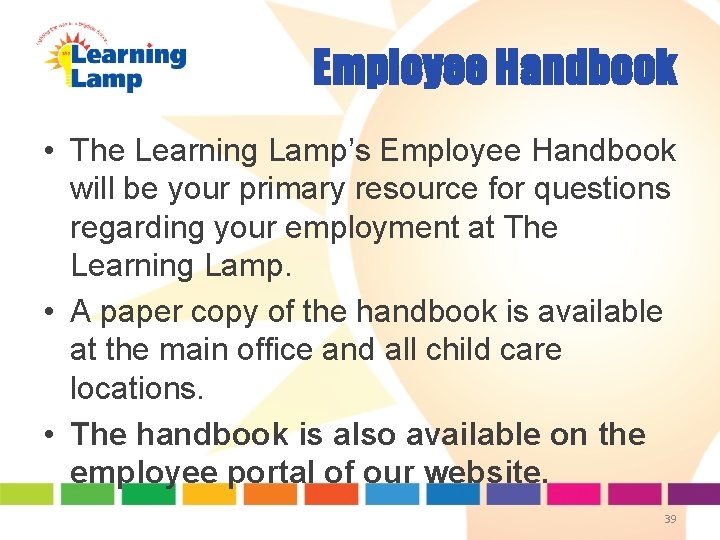 Employee Handbook • The Learning Lamp’s Employee Handbook will be your primary resource for Employee Handbook • The Learning Lamp’s Employee Handbook will be your primary resource for